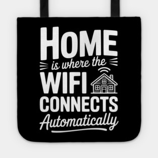 Home Is Where the WiFi Connects Automatically Tote