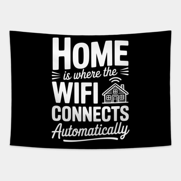 Home Is Where the WiFi Connects Automatically Tapestry by Frank Ring