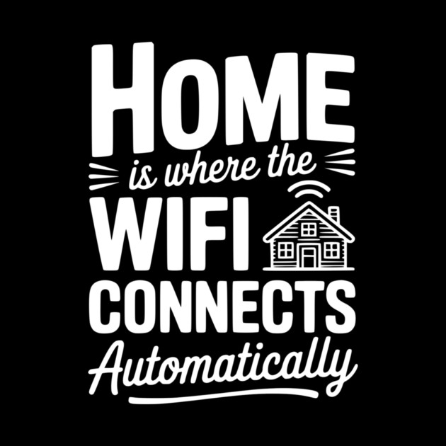 Home Is Where the WiFi Connects Automatically by Frank Ring