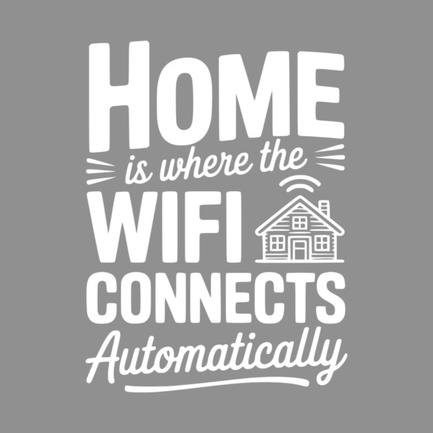 Home Is Where the WiFi Connects Automatically by Frank Ring