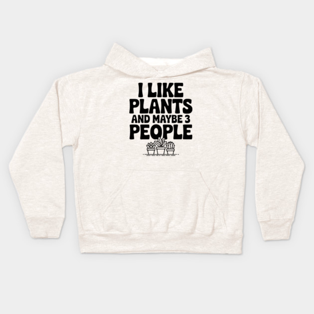 I Like Plants and Maybe 3 People Kids Hoodie by Frank Ring