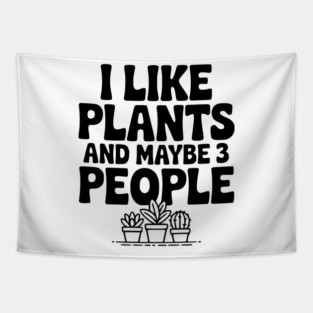 I Like Plants and Maybe 3 People Tapestry