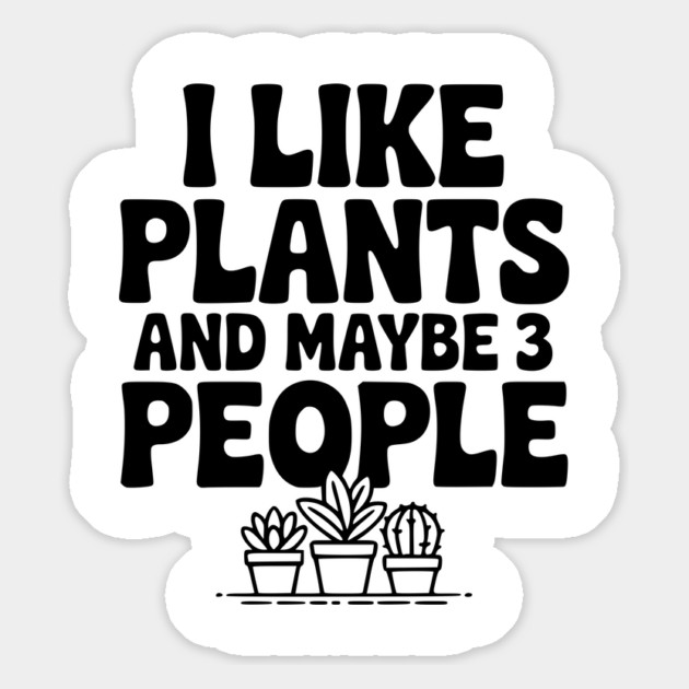 I Like Plants and Maybe 3 People Magnet by Frank Ring