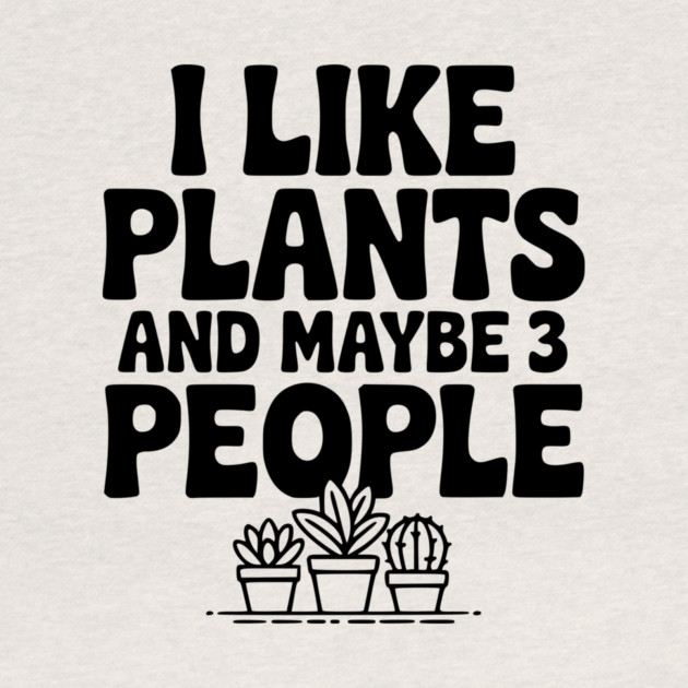 I Like Plants and Maybe 3 People by Frank Ring