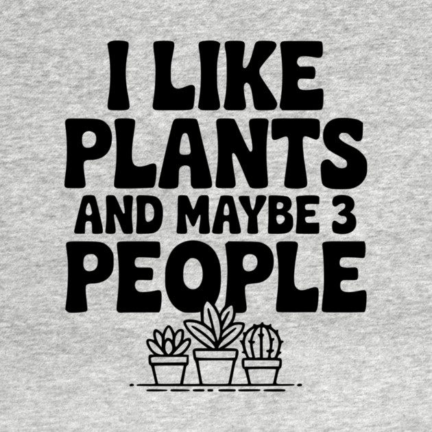 I Like Plants and Maybe 3 People by Frank Ring