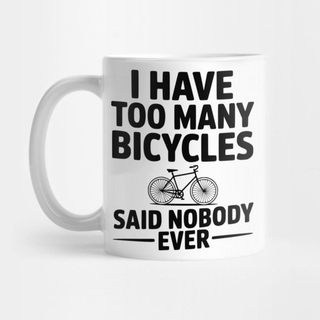 I Have Too Many Bicycles Said Nobody Ever by Frank Ring