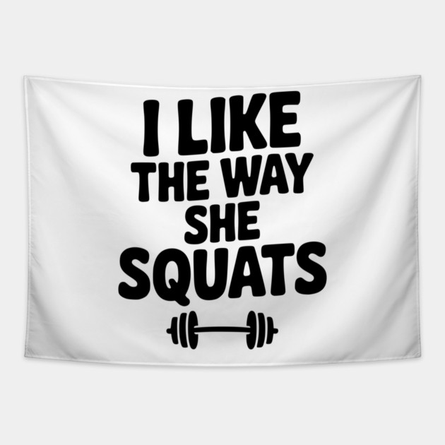I Like the Way She Squats Tapestry by Frank Ring