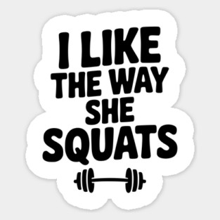 I Like the Way She Squats Magnet