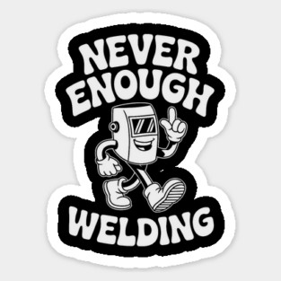 Never Enough Welding Retro Cartoon Character Sticker