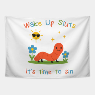 Wake up it's time to sin, funny worm meme Tapestry