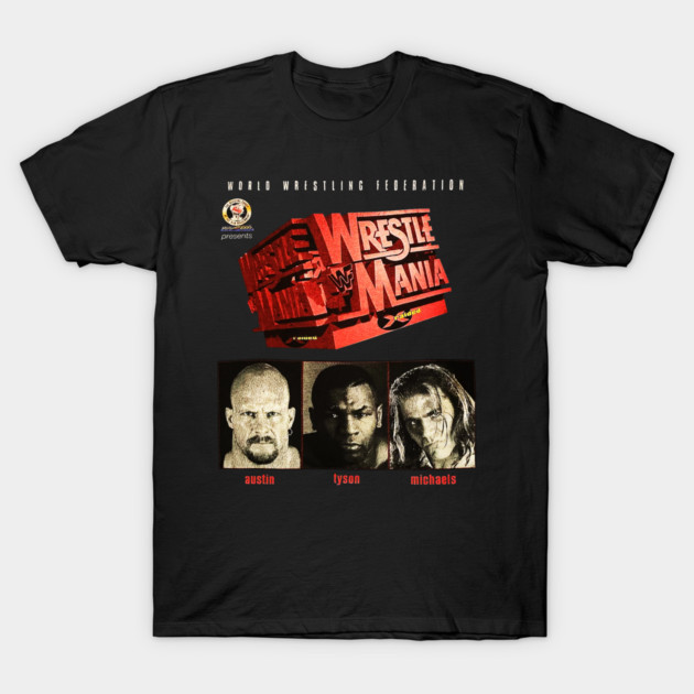Stone Cold Steve Austin - Shawn Michaels - Tyson - WrestleMania T-Shirt by nicklower
