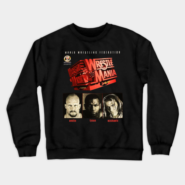 Stone Cold Steve Austin - Shawn Michaels - Tyson - WrestleMania Crewneck Sweatshirt by nicklower