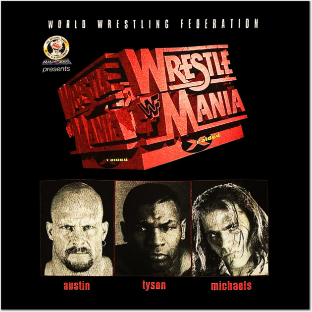 Stone Cold Steve Austin - Shawn Michaels - Tyson - WrestleMania Wall Art by nicklower