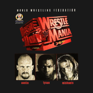 Stone Cold Steve Austin - Shawn Michaels - Tyson - WrestleMania T-Shirt