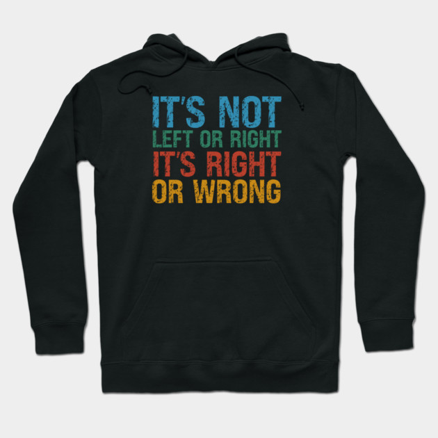 It's Not Left Or Right It's Right Or Wrong Hoodie by Charles's Store 8
