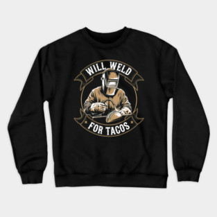 Will Weld For Tacos Color Illustration Welder Crewneck Sweatshirt