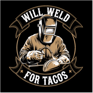 Will Weld For Tacos Color Illustration Welder Posters and Art