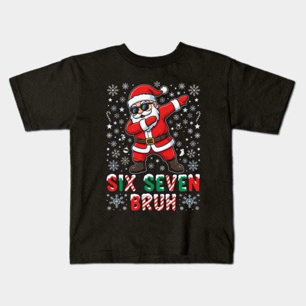 Six Seven Bruh Dabbing Santa 67 Christmas Kids T-Shirt by Creatifly Graphic Tees