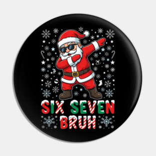 Six Seven Bruh Dabbing Santa 67 Christmas Pin