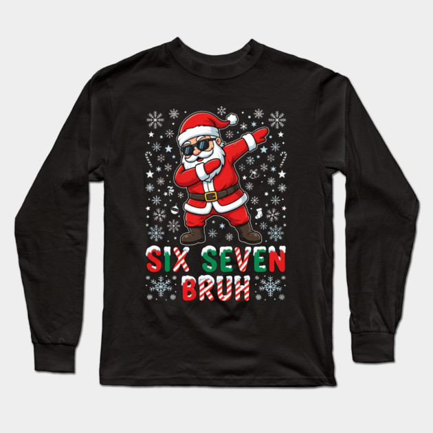Six Seven Bruh Dabbing Santa 67 Christmas Long Sleeve T-Shirt by Creatifly Graphic Tees