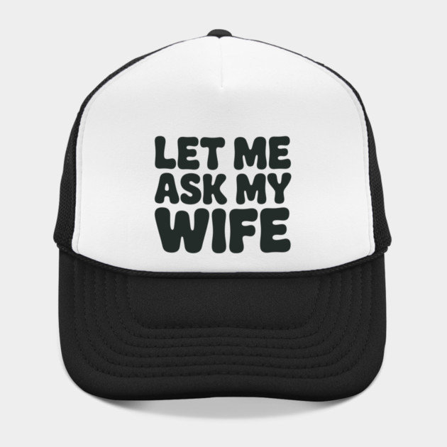 Let Me Ask My Wife Vintage Funny Saying by JessArty