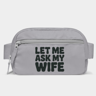 Let Me Ask My Wife Vintage Funny Saying Bag