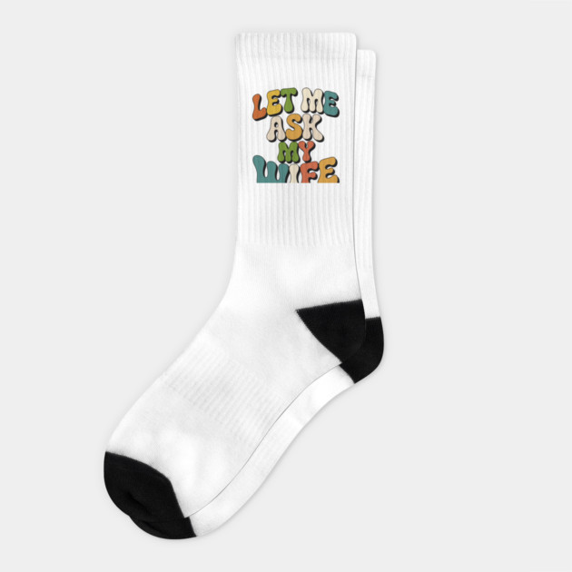 let-me-ask-my-wife Socks by JessArty