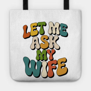 let-me-ask-my-wife Tote