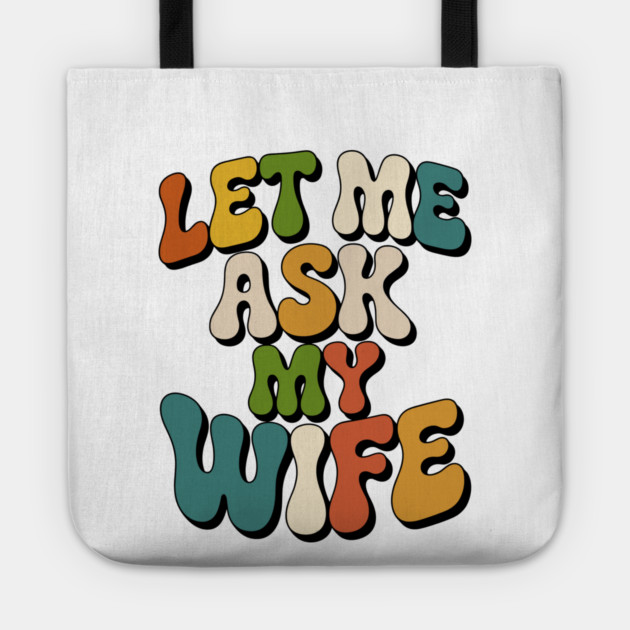 let-me-ask-my-wife Tote by JessArty