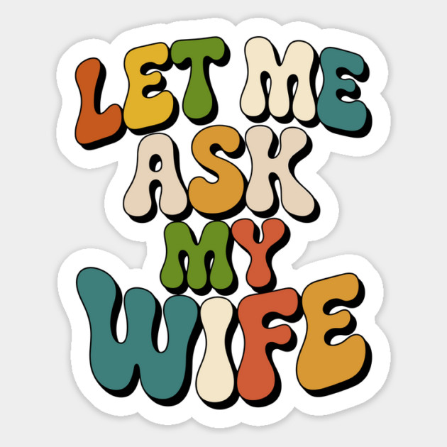 let-me-ask-my-wife Magnet by JessArty