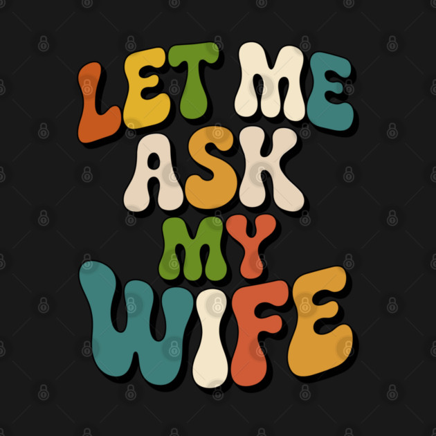 let-me-ask-my-wife by JessArty