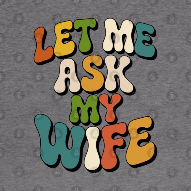 let-me-ask-my-wife by JessArty