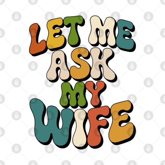 let-me-ask-my-wife by JessArty