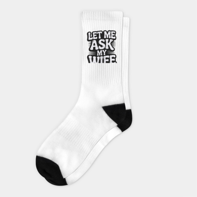 let-me-ask-my-wife Socks by JessArty