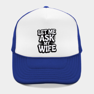 let-me-ask-my-wife Hat