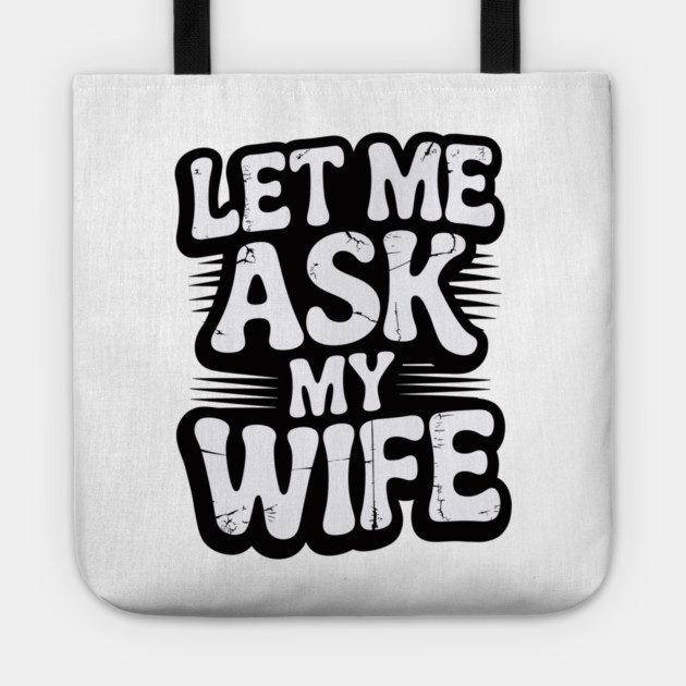 let-me-ask-my-wife Tote by JessArty