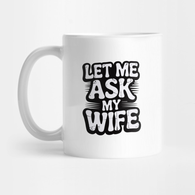 let-me-ask-my-wife by JessArty