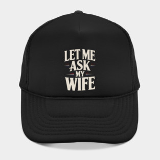 let-me-ask-my-wife Hat