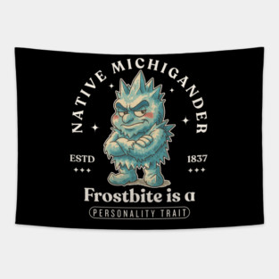 Native Michigander : frostbite is a personality trait Tapestry