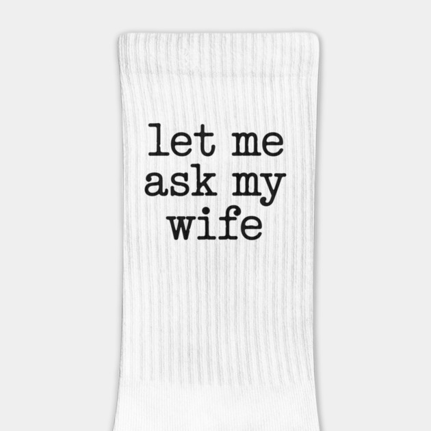 let-me-ask-my-wife-vintage-funny-saying by JessArty