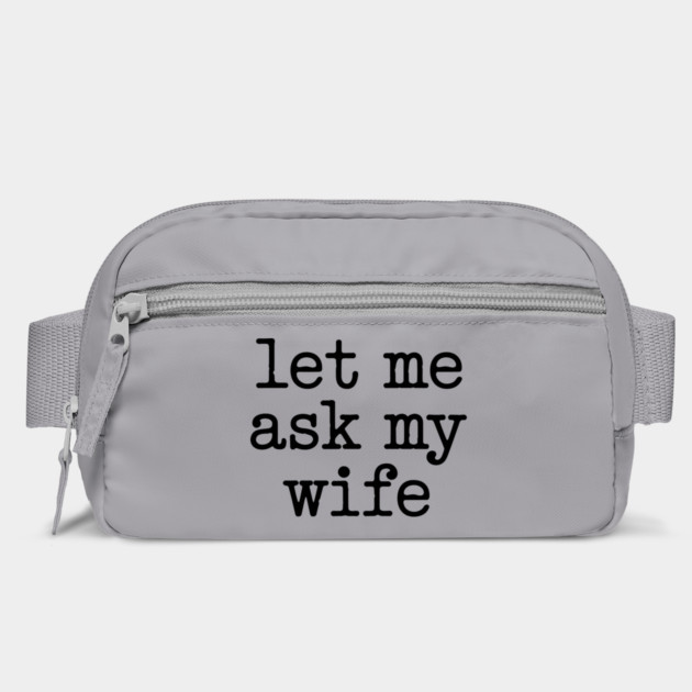 let-me-ask-my-wife-vintage-funny-saying by JessArty