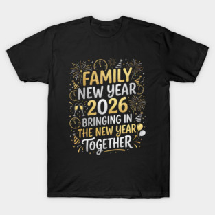 Family New Year 2026 Bringing in The New Year Together T-Shirt