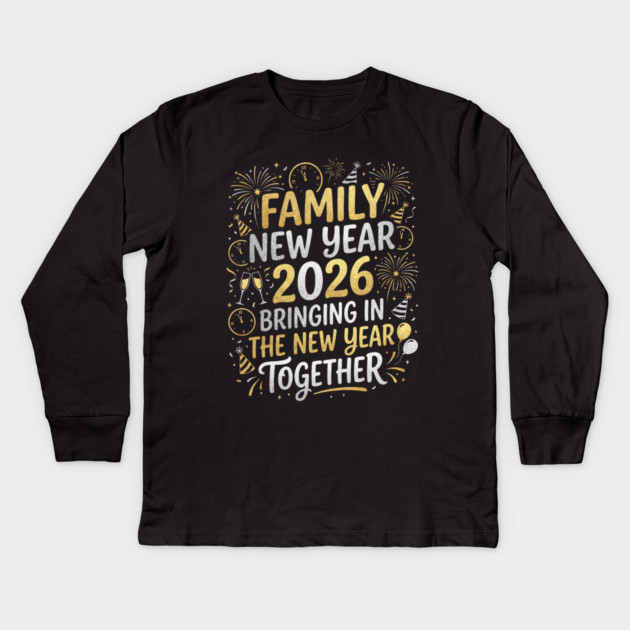 Family New Year 2026 Bringing in The New Year Together Kids Long Sleeve T-Shirt by Creatifly Graphic Tees