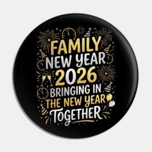 Family New Year 2026 Bringing in The New Year Together Pin