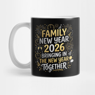 Family New Year 2026 Bringing in The New Year Together Mug