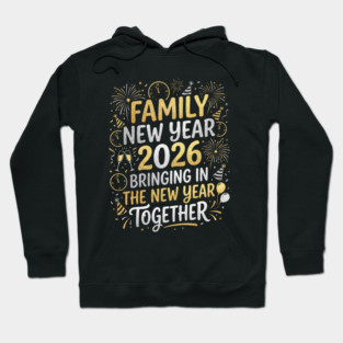 Family New Year 2026 Bringing in The New Year Together Hoodie