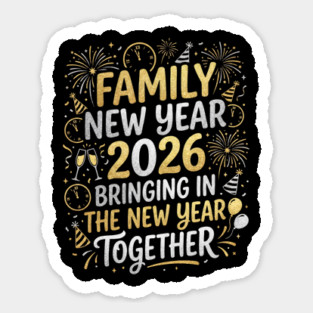 Family New Year 2026 Bringing in The New Year Together Sticker