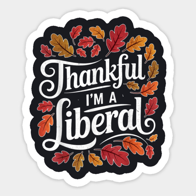 Thankful I'm A Liberal Sticker by Charles's Store 8