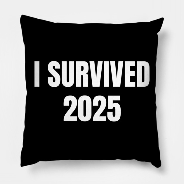 I Survived 2025 Pillow by Creatifly Graphic Tees