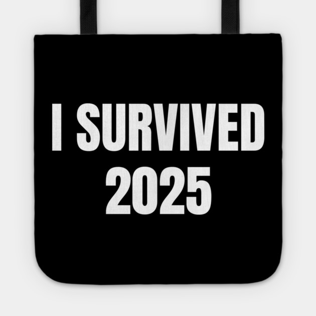 I Survived 2025 Tote by Creatifly Graphic Tees